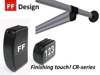 Design




   Finishing touch! CR-series
 