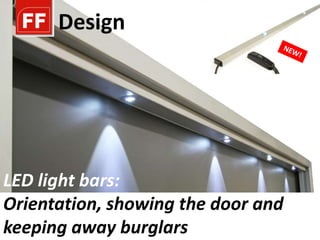 Design




LED light bars:
Orientation, showing the door and
keeping away burglars
 