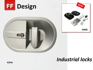 Design


                            668BL




635AL
                 Industrial locks
 
