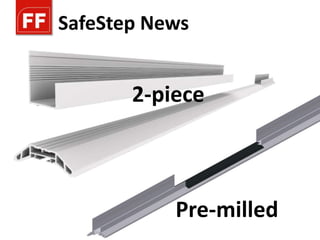 SafeStep News


       2-piece



           Pre-milled
 
