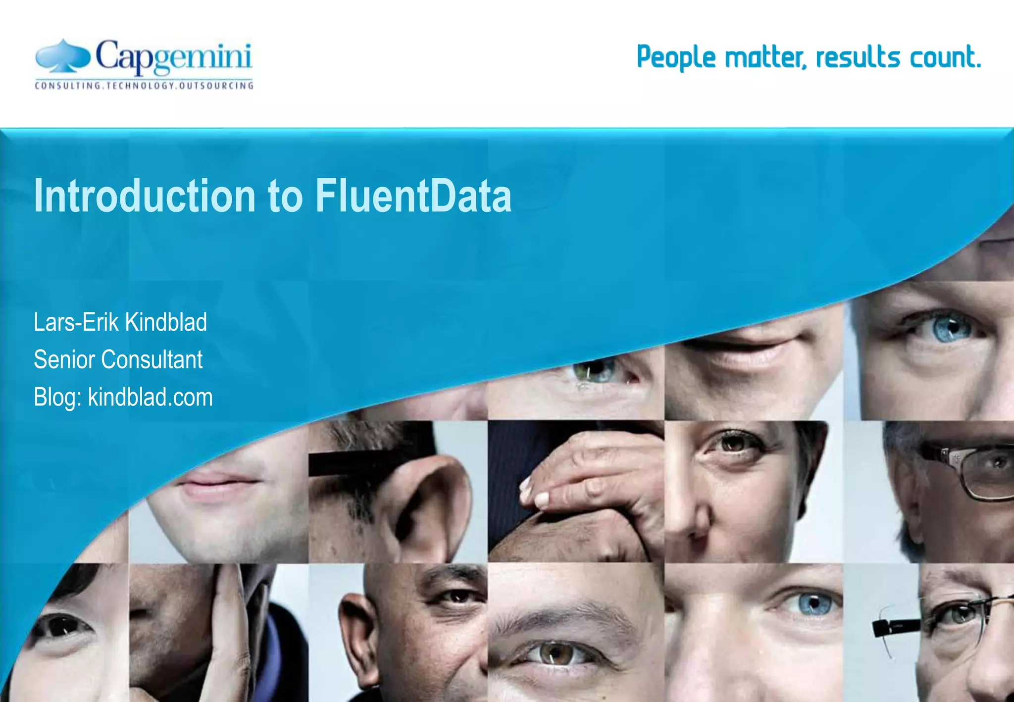 Introduction to FluentData

Lars-Erik Kindblad
Senior Consultant
Blog: kindblad.com
 
