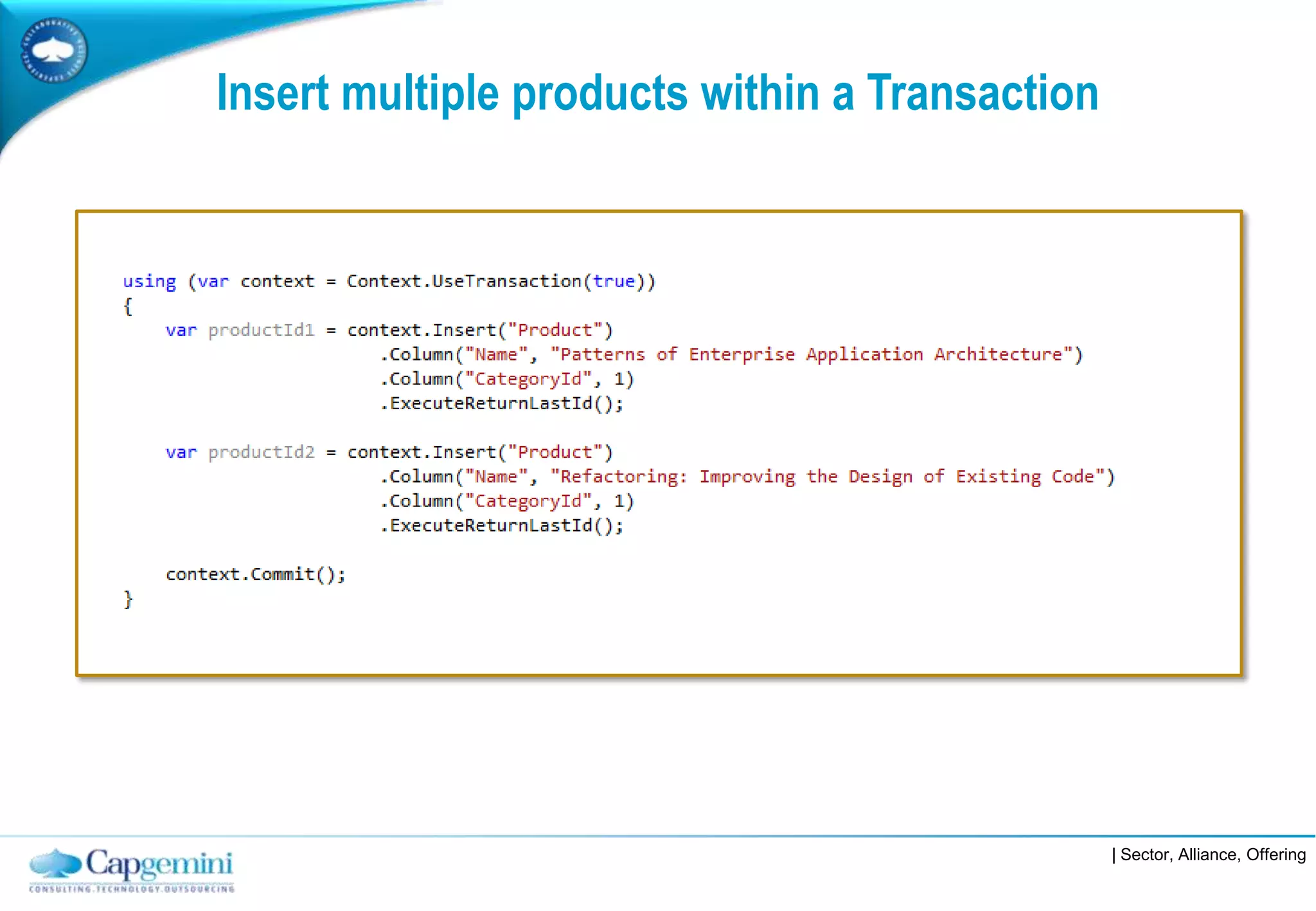 Insert multiple products within a Transaction




                                                | Sector, Alliance, Offering
 