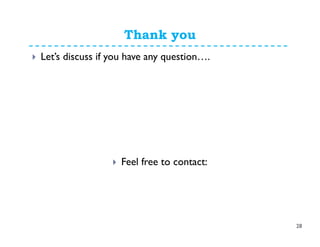 Thank you
Let’s discuss if you have any question….
Feel free to contact:
28
 