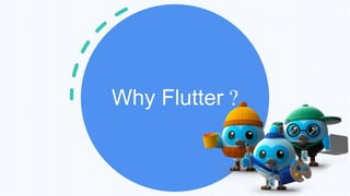 Why Flutter ?
 