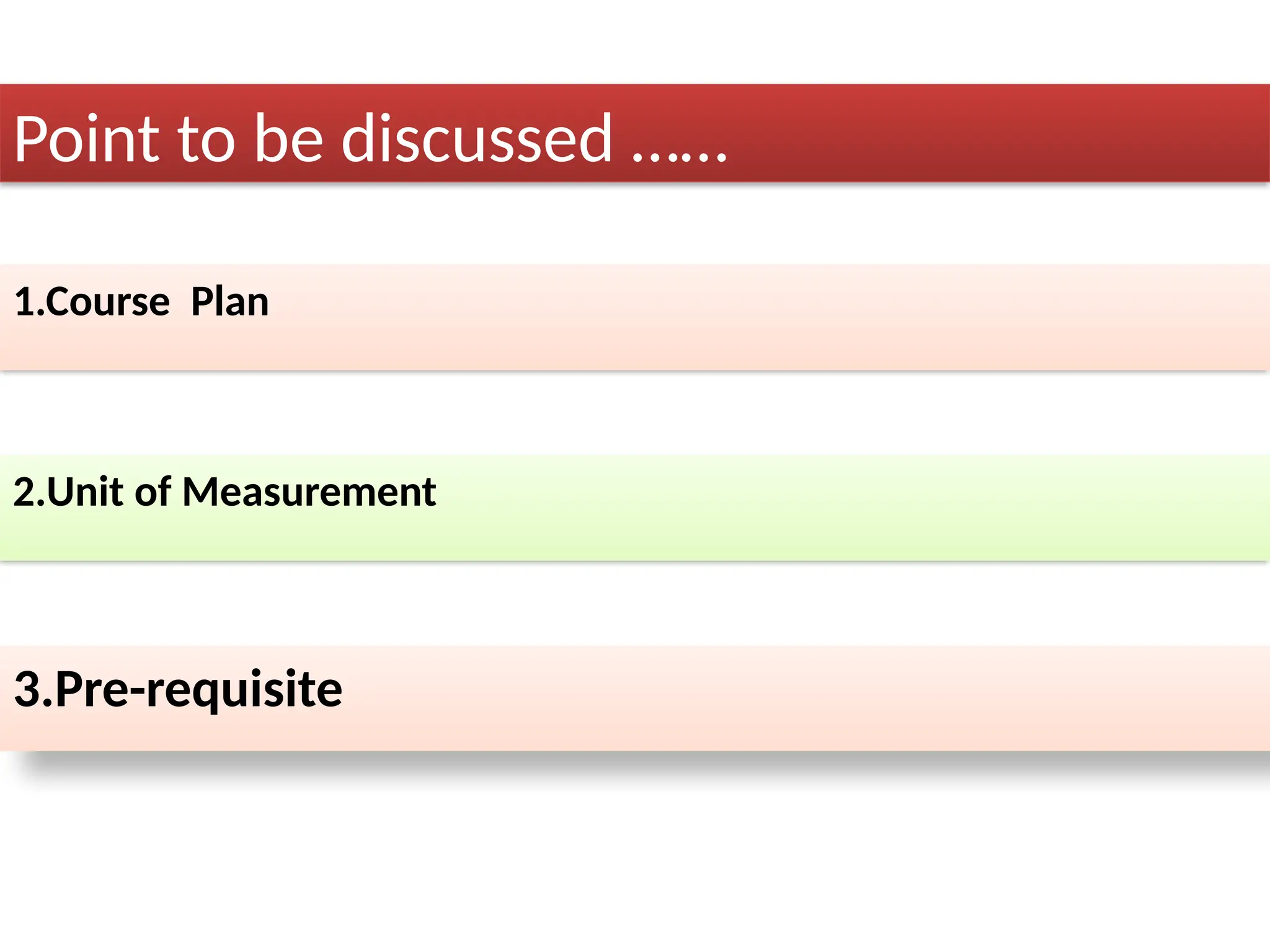 1.Course Plan
Point to be discussed ……
3.Pre-requisite
2.Unit of Measurement
 
