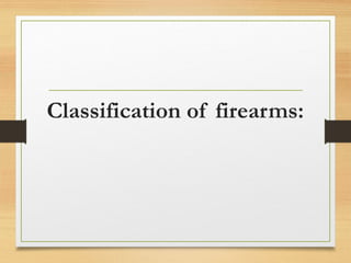 Classification of firearms:
 