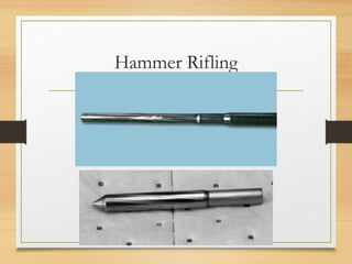Hammer Rifling
 