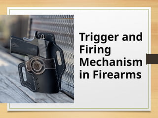 Trigger and
Firing
Mechanism
in Firearms
 