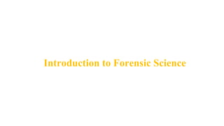 Introduction to Forensic Science
 