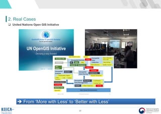 34
2. Real Cases
 United Nations Open GIS Initiative
 From ‘More with Less’ to ‘Better with Less’
 