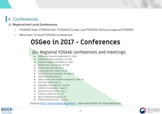 49
4. Conferences
 Regional and Local Conferences
• FOSS4G Asia, FOSS4G NA, FOSS4G Europe, and FOSS4G Africa as regional FOSS4G
• More than 15 local FOSS4G conferences
 