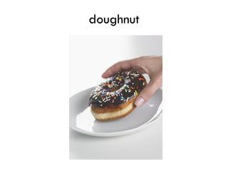 doughnut
 