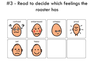 #3 - Read to decide which feelings the
             rooster has
 