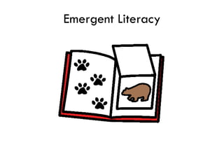 Emergent Literacy
 