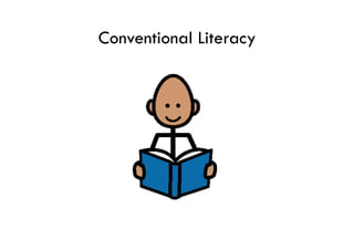 Conventional Literacy
 