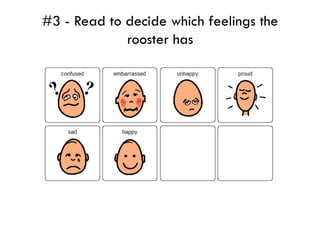 #3 - Read to decide which feelings the
             rooster has
 