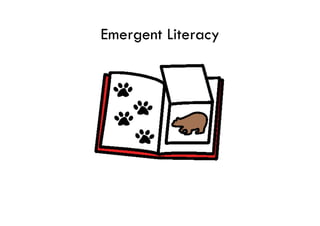 Emergent Literacy
 