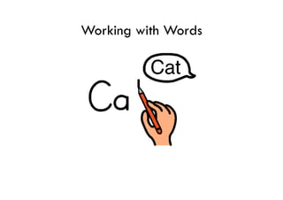 Working with Words
 