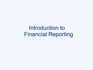 Introduction to
Financial Reporting
 