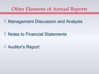 Other Elements of Annual Reports

 Management Discussion and Analysis

 Notes to Financial Statements

 Auditor's Report
 