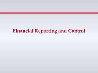 Financial Reporting and Control
 