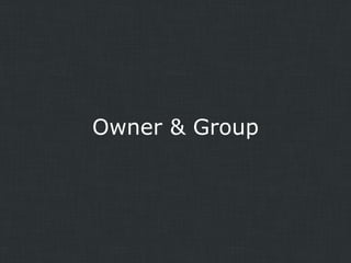 Owner & Group

 
