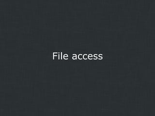 File access

 