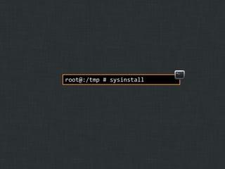 root@:/tmp # sysinstall

 