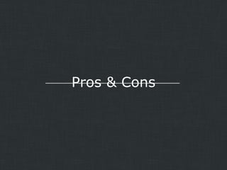 Pros & Cons

 