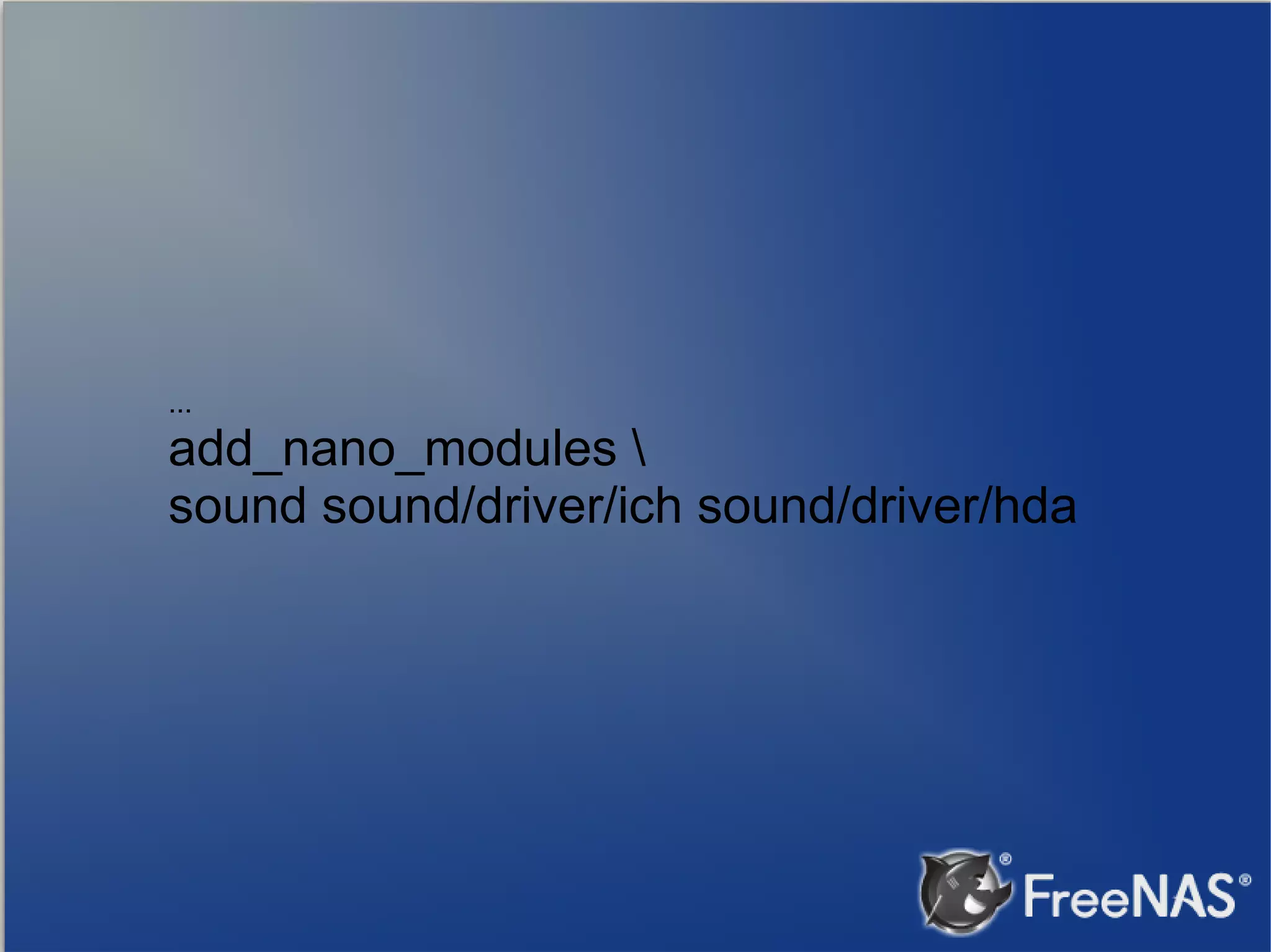... add_nano_modules sound sound/driver/ich sound/driver/hda 