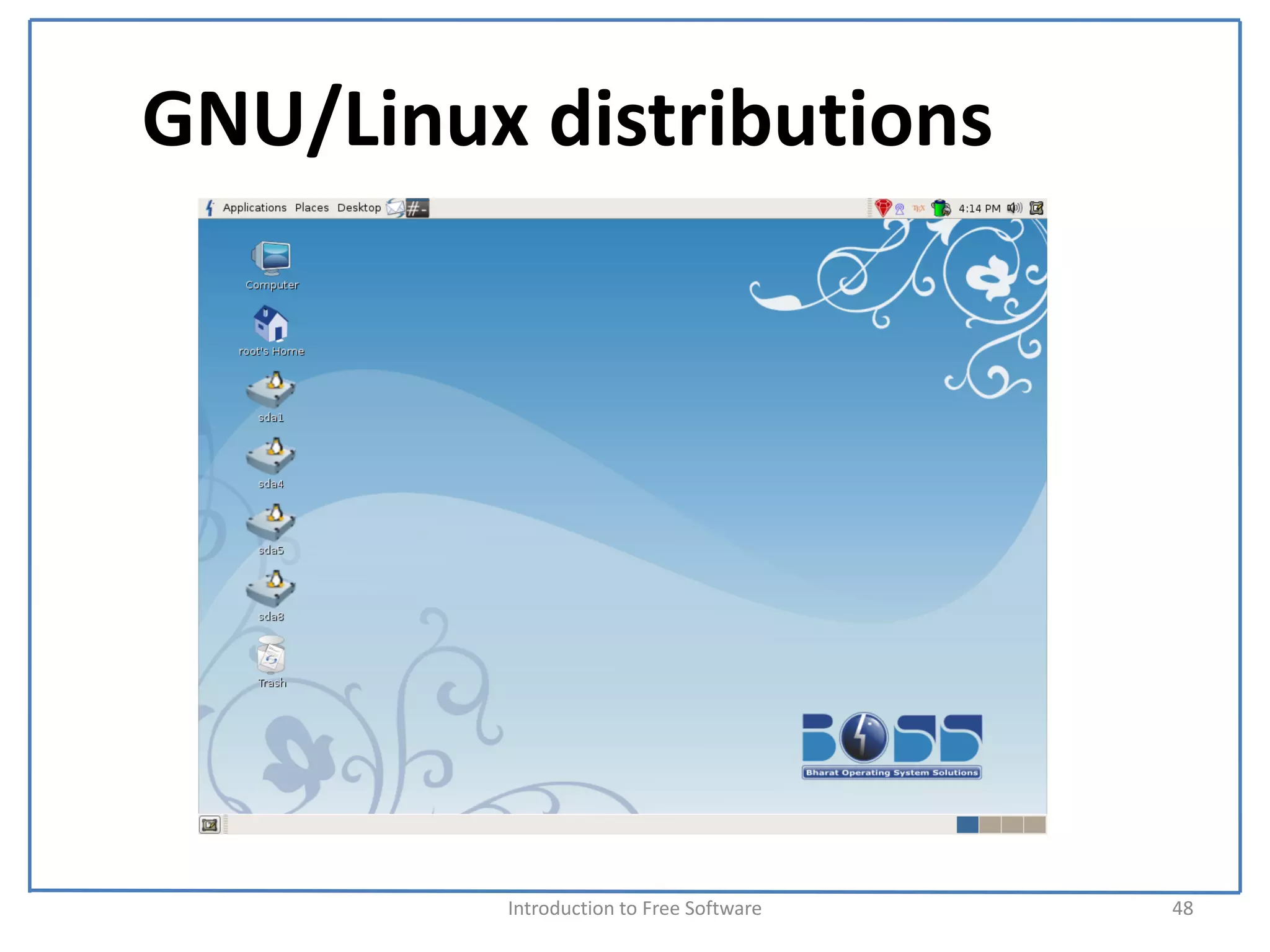 GNU/Linux distributions




         Introduction to Free Software    48
 