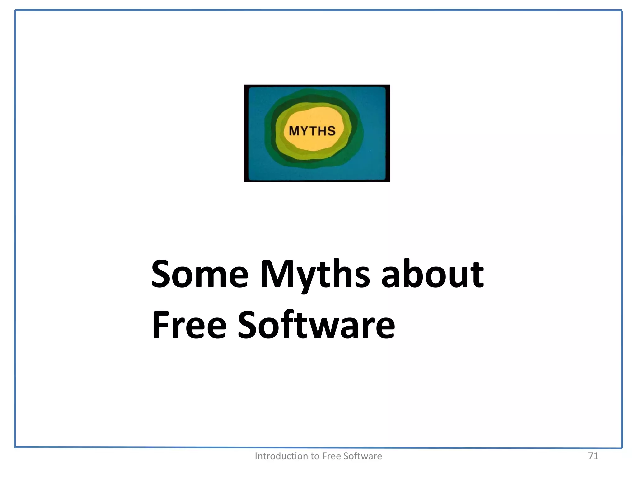 Some Myths about  
Free Software

     Introduction to Free Software    71
 