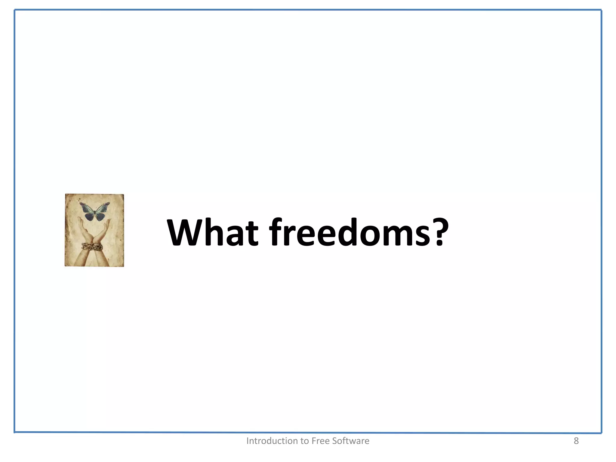 What freedoms?



   Introduction to Free Software    8
 