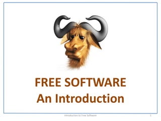 FREE SOFTWARE 
An Introduction
    Introduction to Free Software    1
 