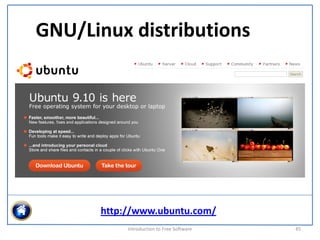 GNU/Linux distributions




      http://www.ubuntu.com/
           Introduction to Free Software    45
 