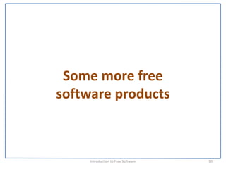 Some more free 
software products



     Introduction to Free Software    50
 