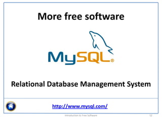 More free software




Relational Database Management System

          http://www.mysql.com/
              Introduction to Free Software    52
 