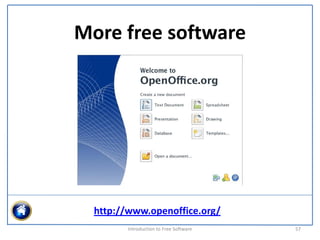 More free software




  http://www.openoffice.org/
        Introduction to Free Software    57
 