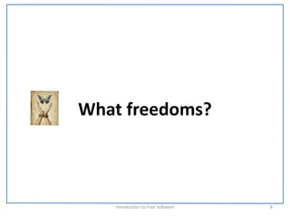 What freedoms?



   Introduction to Free Software    8
 