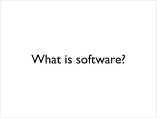 What is software?
 
