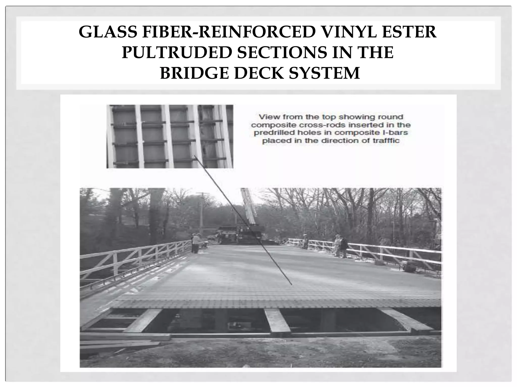GLASS FIBER-REINFORCED VINYL ESTER
PULTRUDED SECTIONS IN THE
BRIDGE DECK SYSTEM
 