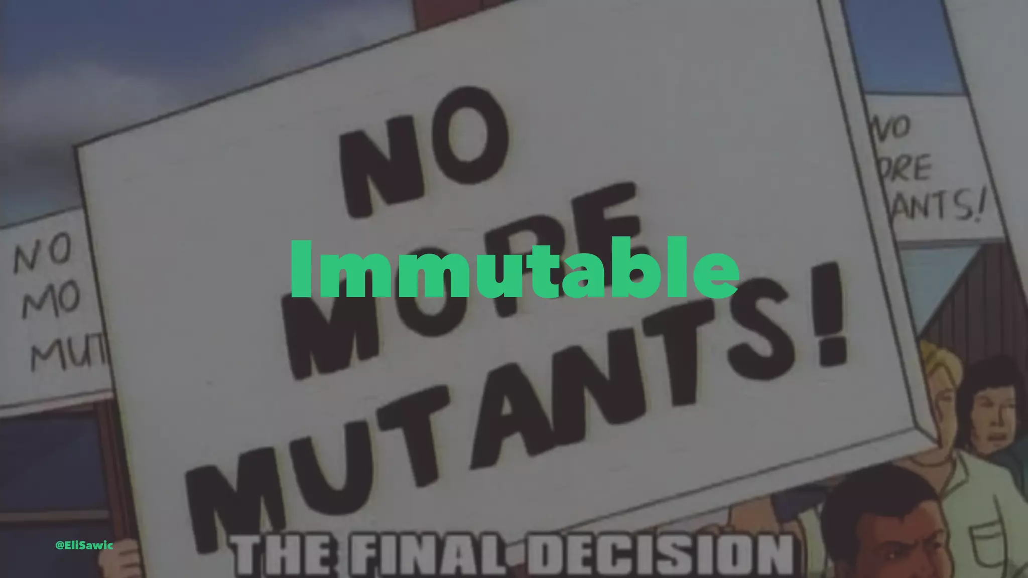 Immutable @EliSawic 