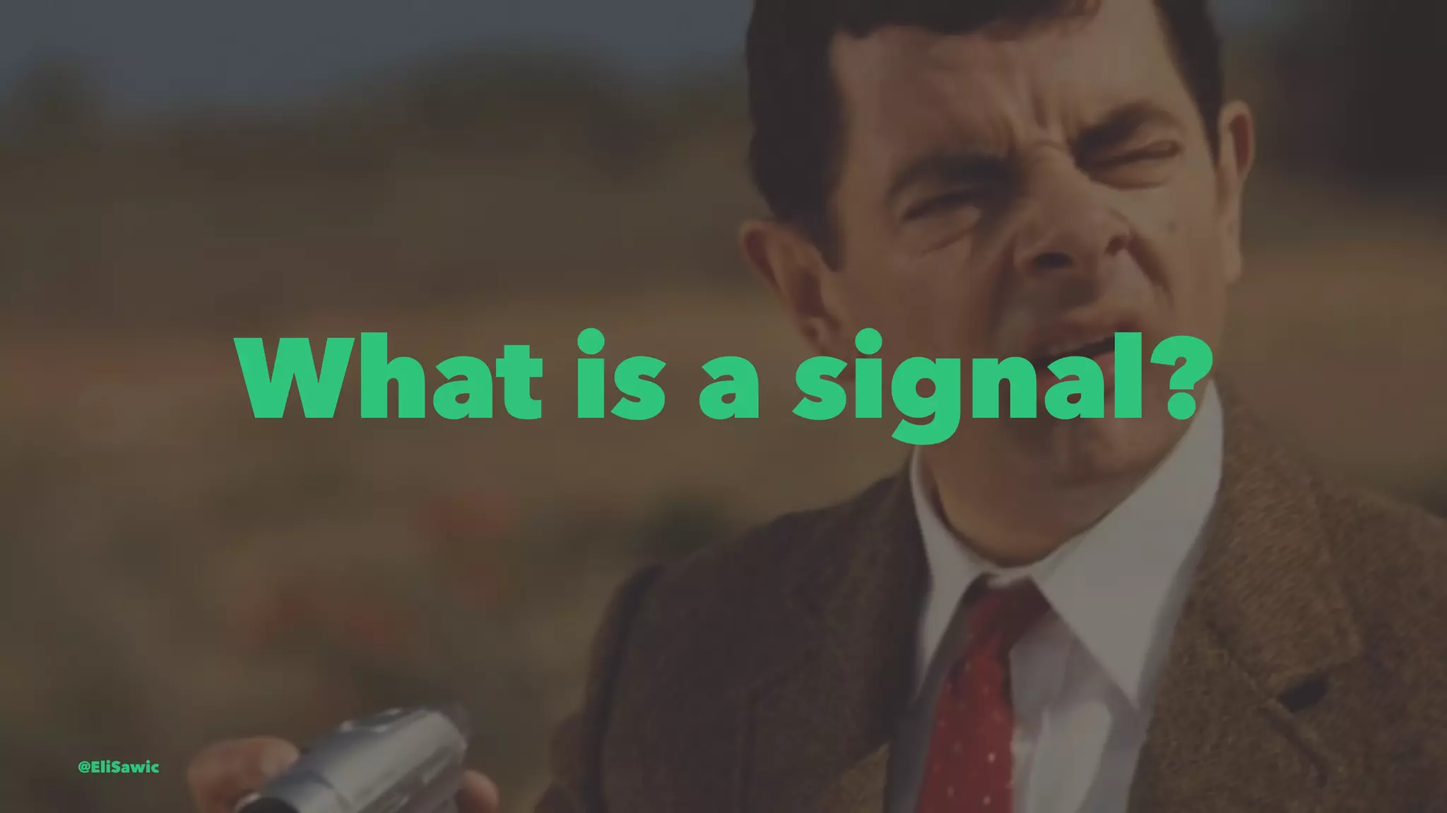 What is a signal? @EliSawic 