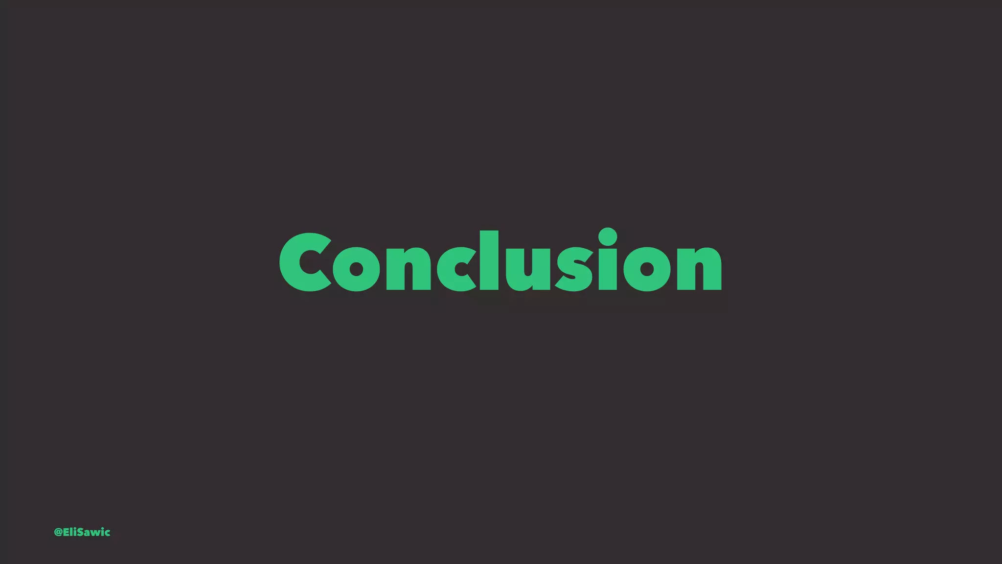 Conclusion @EliSawic 