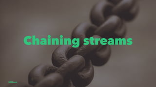 Chaining streams
@EliSawic
 