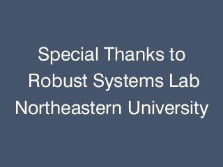 Special Thanks to
Robust Systems Lab
Northeastern University
 