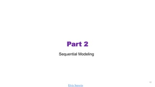 Part 2
10
Sequential Modeling
Elvis Saravia
 
