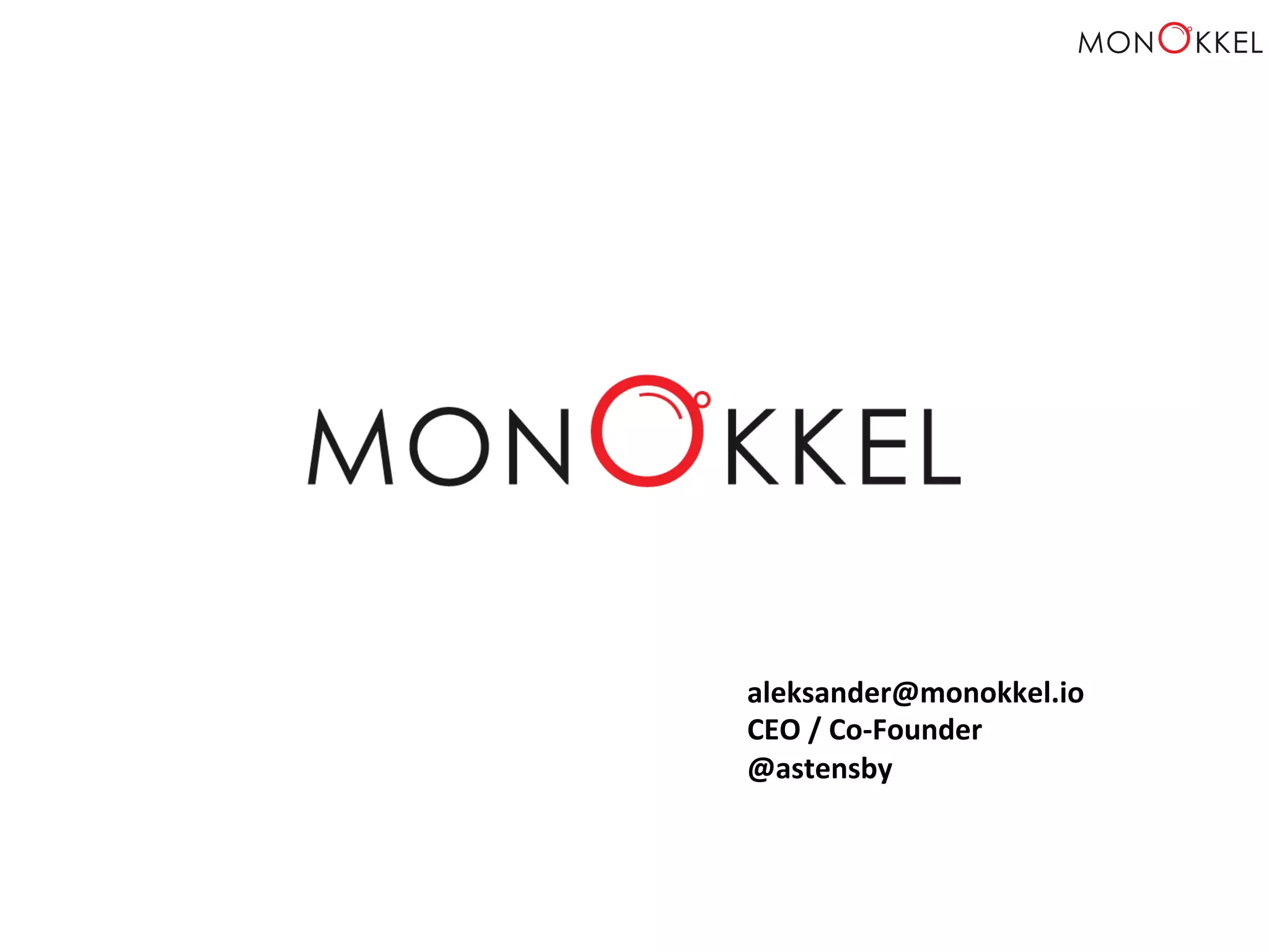 aleksander@monokkel.io CEO / Co-­‐Founder @astensby 