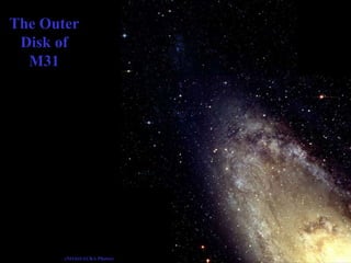 The Outer
Disk of
M31
(NOAO/AURA Photos)
 