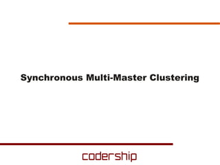 Synchronous Multi-Master Clustering
 